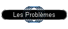 Les Problèmes